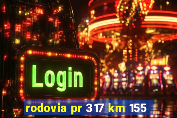 rodovia pr 317 km 155